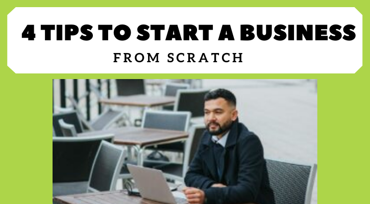 young entrepreneur - 4 tips t start a business from scratch