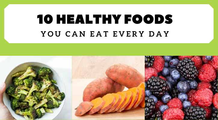 broccoli-sweet potato-berries- 10 healthy foods you can eat every day